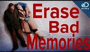 How To Erase Bad Memories
