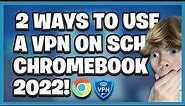 2 WAYS To Use A VPN On SCHOOL CHROMEBOOK 2022! (Read Pinned Comment!)