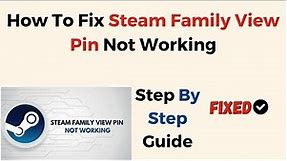 How To Fix Steam Family View Pin Not Working