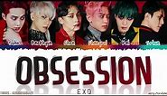 EXO (엑소) - 'OBSESSION' Lyrics [Color Coded_Han_Rom_Eng]
