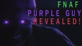 FNAF Purple Guy Revealed !