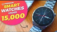 Top 5 Best Premium Smartwatch under 15000 💥 Best Smartwatch under 15K in INDIA 2023
