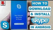 How To Download And Install Skype In Android Device