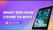 How Do I Know What Size iPad Cover To Buy?