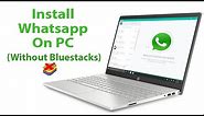 How to Open Whatsapp on PC | Whatsapp for PC | How to Install Whatsapp on PC | Setup Whatsapp on PC