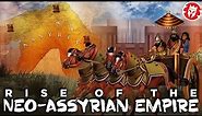 Rise of the Neo-Assyrian Empire - Ancient Mesopotamia DOCUMENTARY