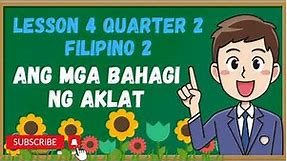 Filipino 2 Quarter 2 Lesson 4 - Ang Mga Bahagi ng Aklat