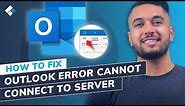 How to Fix Outlook Error Cannot Connect to Server? (8 Solutions)