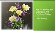 FolkArt One Stroke Relax and Paint With Donna - Yellow Roses and Wisteria | Donna Dewberry 2021