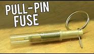 How to make a Pull Pin Fuse