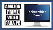 Cómo Descargar e Instalar Amazon Prime Video Para PC - (Última Versión)