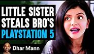 Little SISTER STEALS BRO'S PlayStation 5, She Lives To Regret It | Dhar Mann