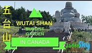 Wutai Shan Buddhist Garden in Canada | 五台山