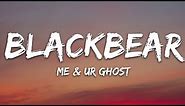 blackbear - me & ur ghost (Lyrics)