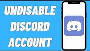 How To Undisable Discord Account (EASY)