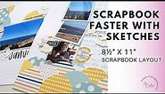 Scrapbook Faster with Sketches | 8.5" x 11" Layout | January 2023