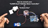 How to connect your “L298N Dual H-Bridge Motor Controller” to “Arduino Uno”