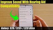 Galaxy S20/S20+: How to Improve Sound With Hearing Aid Compatibility Enabled