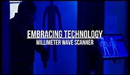 Embracing Technology - Millimeter Wave Scanner