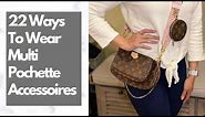 22 Ways To Wear LOUIS VUITTON Multi Pochette Accesoires...HOW?!