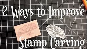 How to carve stamps: Two most important ways to improve your stamp carving