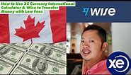 How to Use XE Currency International Calculator & Wise to Transfer Money Internationally at Low Cost