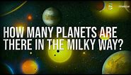 How Many Planets in the Milky Way Can Have Life?