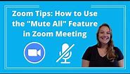 Zoom Tips: How to Use the “Mute All” Feature in Zoom Meeting