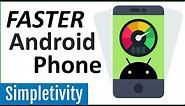 How to Speed Up Your Android Phone (Faster Than New)