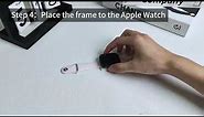Apple Watch screen protector installation tutorial