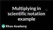 Multiplying in scientific notation (example) | Pre-Algebra | Khan Academy