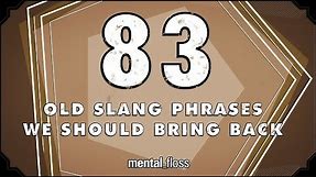 83 Old Slang Phrases We Should Bring Back - mental_floss on YouTube (Ep.208)