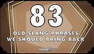 83 Old Slang Phrases We Should Bring Back - mental_floss on YouTube (Ep.208)