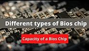 different types of bios chip package types , Capacity of a bios chip | bios chip list