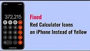 How to Fix Red Calculator icons on iPhone instead of Yellow?