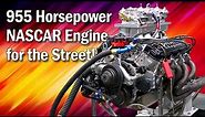 955 Horsepower NASCAR Engine for the Street! (w/ ProMotor Engines)