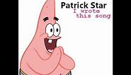 Patrick Star - I Wrote This Song (Audio)