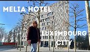 MELIA HOTEL, LUXEMBOURG CITY INSIDE LOOK & TOUR OF ROOM, HOTEL & NEIGHBOURHOOD