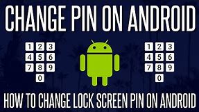 How to Change Lock Screen Pin Code/Number on Android Phones