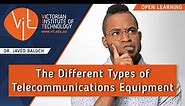 The Different Types of Telecommunications Equipment | DR. JAVED BALOCH