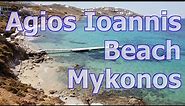Agios Ioannis Beach in Mykonos, Greece - One of the Top 10
