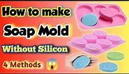 How to make Soap mold without silicon at home | 4 methods | diy soap mold | homemade soap molds