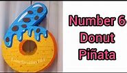 DIY NUMBER 6 DONUT PIÑATA | número 6 rosquilla pinata | ARTS AND CRAFTS | HOW TO MAKE