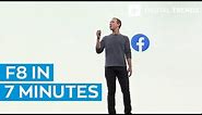 Facebook's F8 Keynote in 7 Minutes: All you need to know