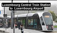 Luxembourg Central Train Station to Airport | Luxembourg Central Station (Gare Centrale)