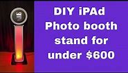 Build your own DIY iPad Photo Booth for under $600