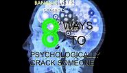 8 Ways To Psychologically Crack Someone