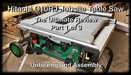 Hitachi C10RJ Table Saw Unboxing - The Hitachi Jobsite Table Saw Ultimate Review - Part 1 of 3