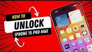 How to Unlock iPhone 15 Pro Max!