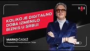 Koliko je digitalno doba izmenilo biznis u Srbiji I Marko Čadež I Telcast